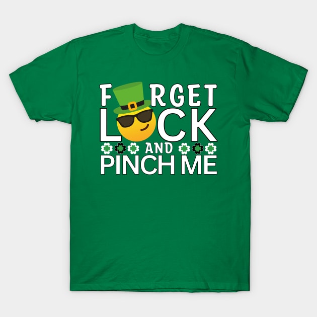 Fun Saint Patty Forget luck and pinch me leprechaun T-Shirt by ProLakeDesigns